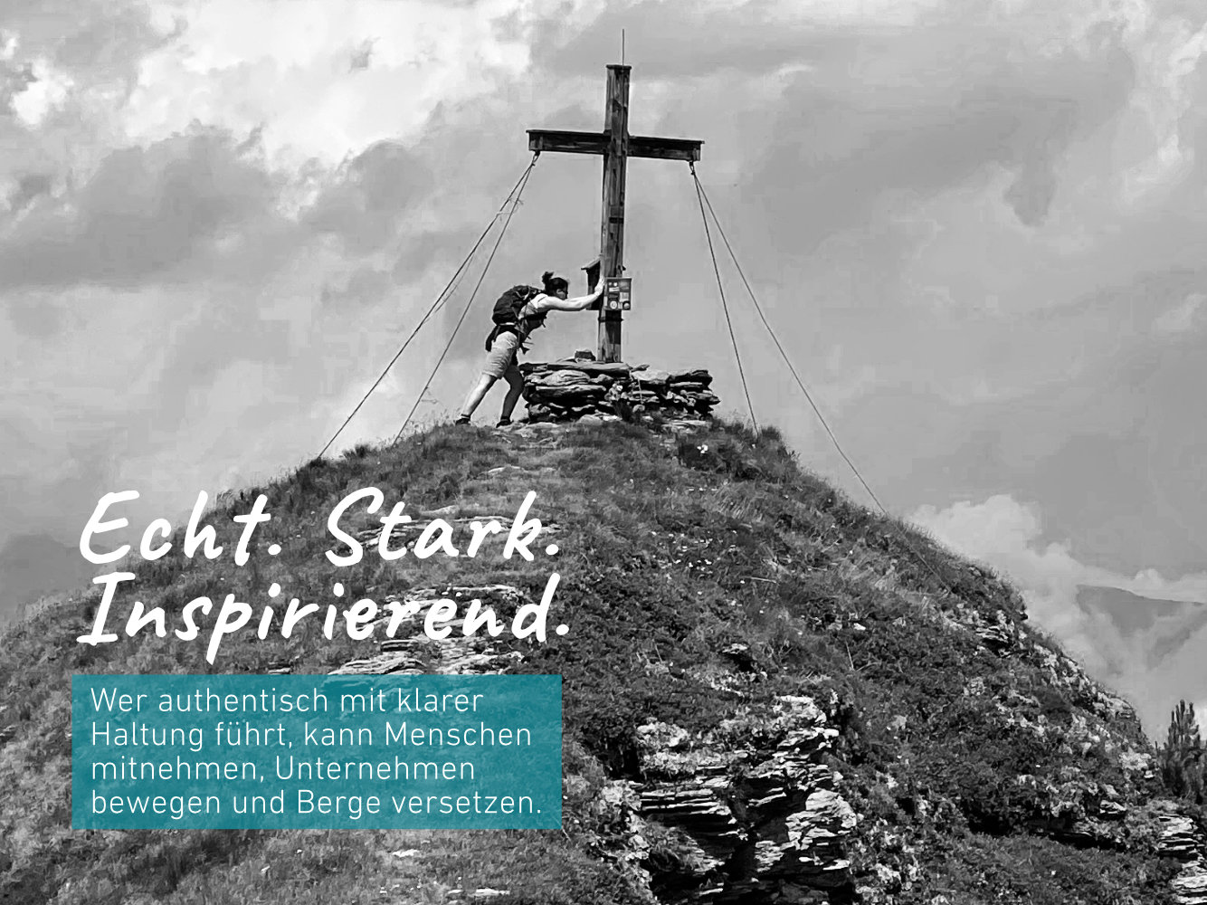 FÜHRUNG - echt, stark, inspirierend. Wer authentisch mit klarer Haltung führt, kann Menschen mitnehmen, Unternehmen bewegen und Berge versetzen. Ariane Pipke, Managementberaterin und Coach, München